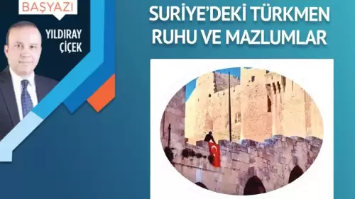 Suriye’deki Türkmen ruhu ve mazlumlar