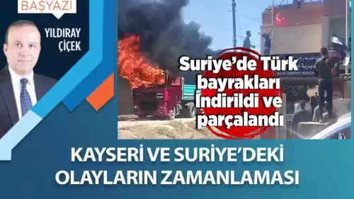 Kayseri ve Suriye’deki olayların zamanlaması