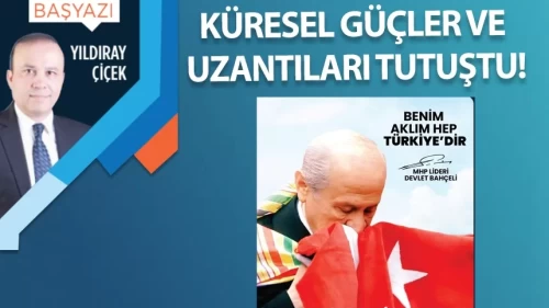 Küresel güçler ve uzantıları tutuştu!