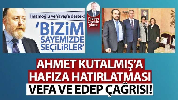 Ahmet Kutalmış'a hafıza hatırlatması, vefa ve edep çağrısı!