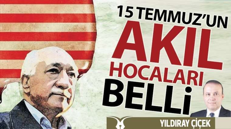 15 Temmuz'un akıl hocaları belli