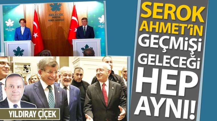 Serok Ahmet'in geçmişi-geleceği hep aynı!