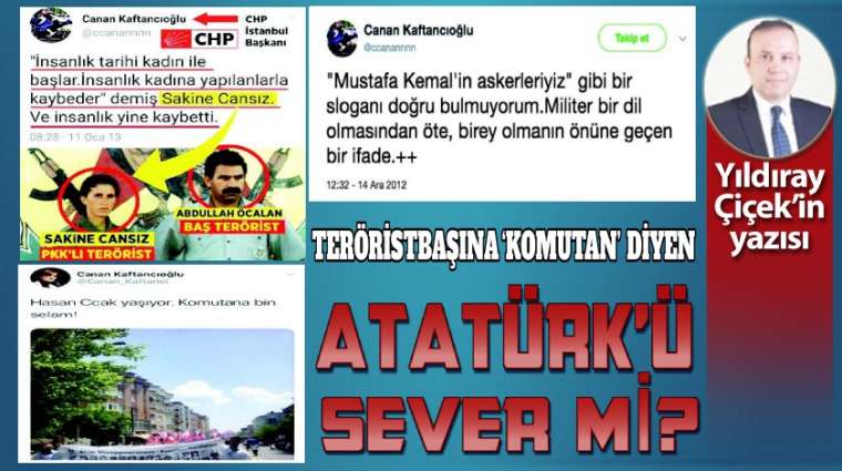 Teröristbaşına 'komutan' diyen, Atatürk'ü sever mi?