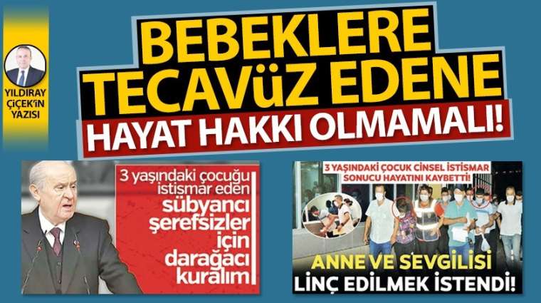 Bebeklere tecavüz edene hayat hakkı olmamalı!