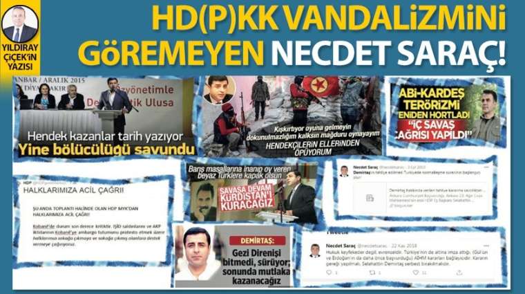 HD(P)KK vandalizmini göremeyen Necdet Saraç!