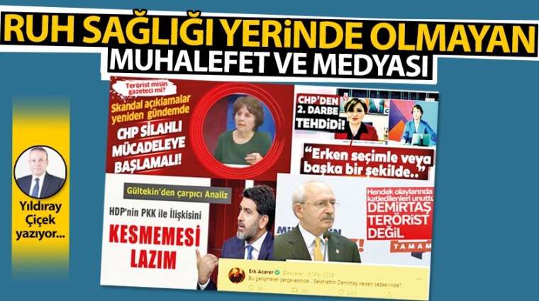 Ruh sağlığı yerinde olmayan muhalefet ve medyası