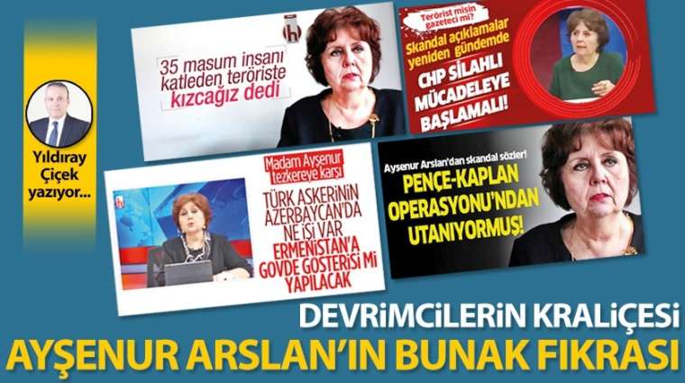 Devrimcilerin kraliçesi Ayşenur Arslan'ın bunak fıkrası