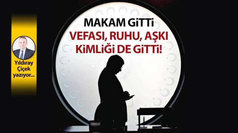 Makam gitti vefası, ruhu, aşkı, kimliği de gitti!