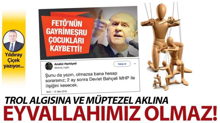 Trol algısına ve müptezel aklına eyvallahımız olmaz!