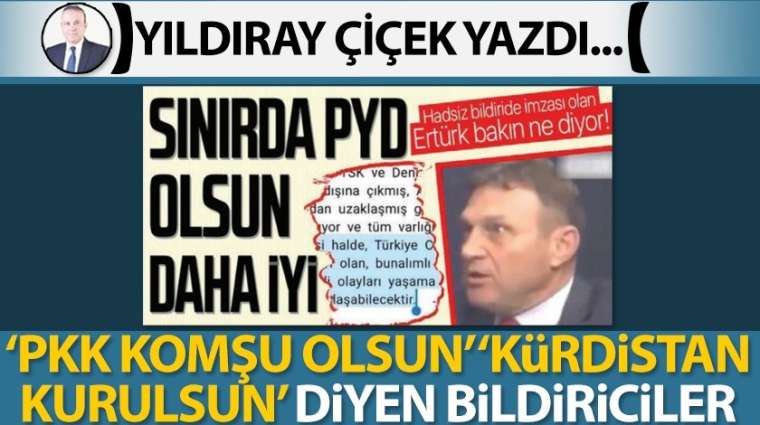 'PKK komşu olsun' 'Kürdistan kurulsun' diyen bildiriciler