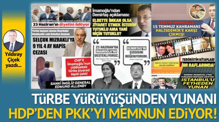 Türbe yürüyüşünden Yunanı, HDP'den PKK'yı memnun ediyor!