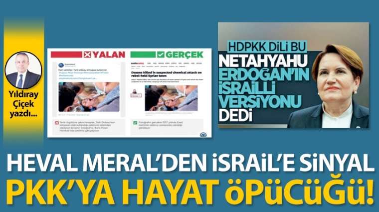 Heval Meral'den İsrail'e sinyal, PKK'ya hayat öpücüğü!