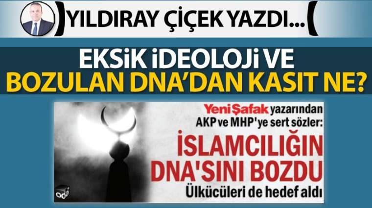 Eksik ideoloji ve bozulan DNA'dan kasıt ne?