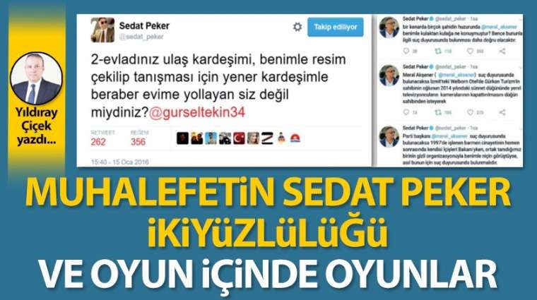 Muhalefetin Sedat Peker ikiyüzlülüğü ve oyun içinde oyunlar