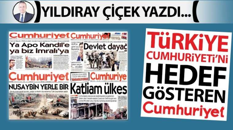 Türkiye Cumhuriyeti'ni hedef gösteren Cumhuriyet