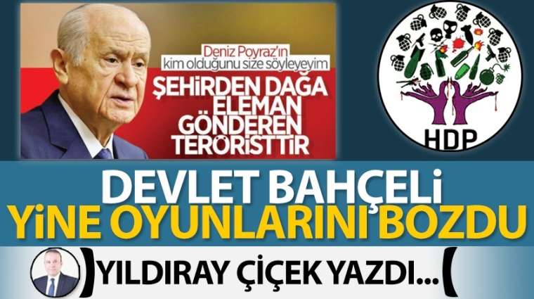 Devlet Bahçeli yine oyunlarını bozdu