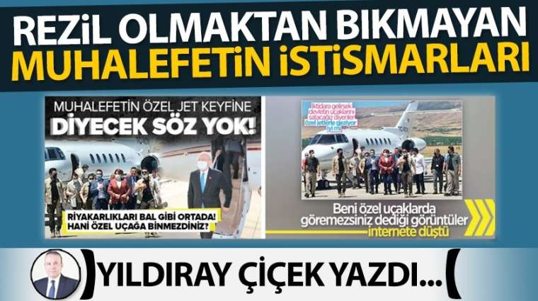 Rezil olmaktan bıkmayan muhalefetin istismarları