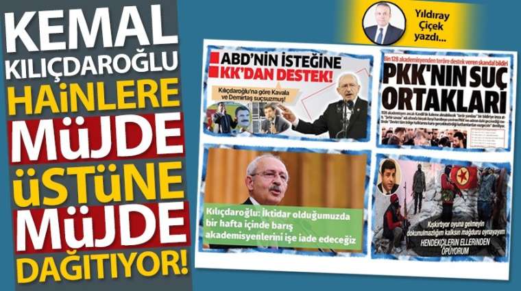 Kemal Kılıçdaroğlu, hainlere müjde üstüne müjde dağıtıyor!