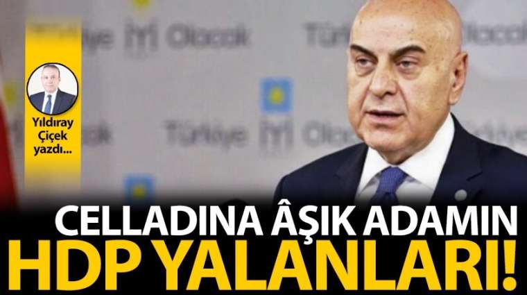 Celladına âşık adamın HDP yalanları!