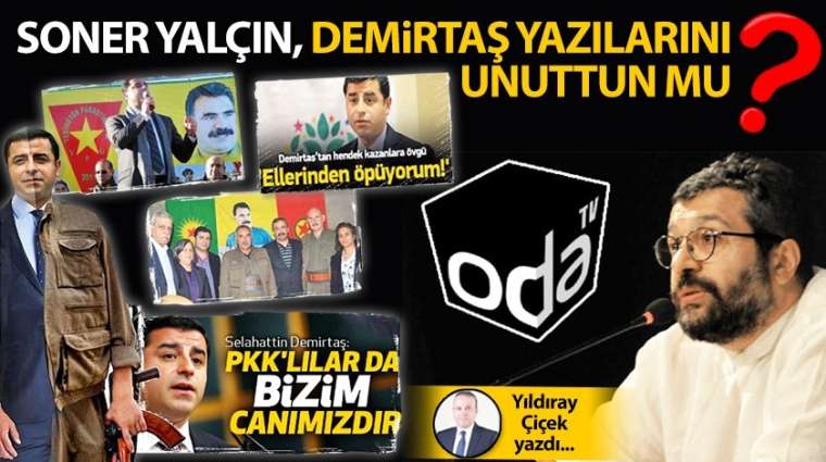 Soner Yalçın, Demirtaş yazılarını unuttun mu?