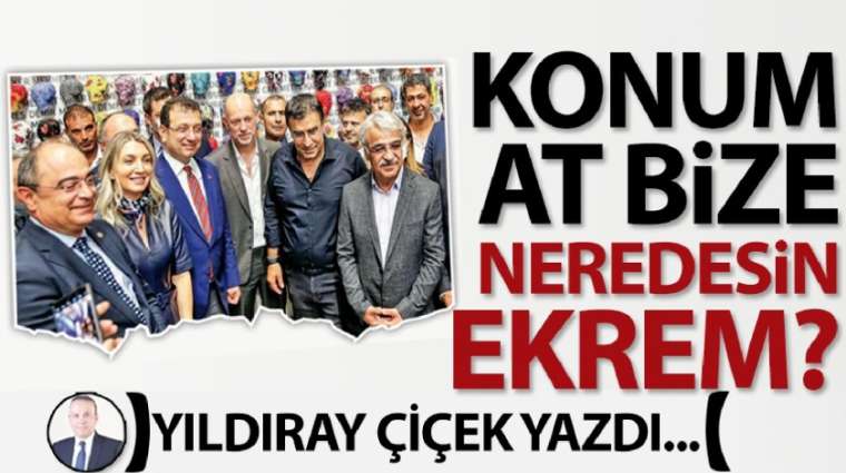 Konum at bize, neredesin Ekrem?