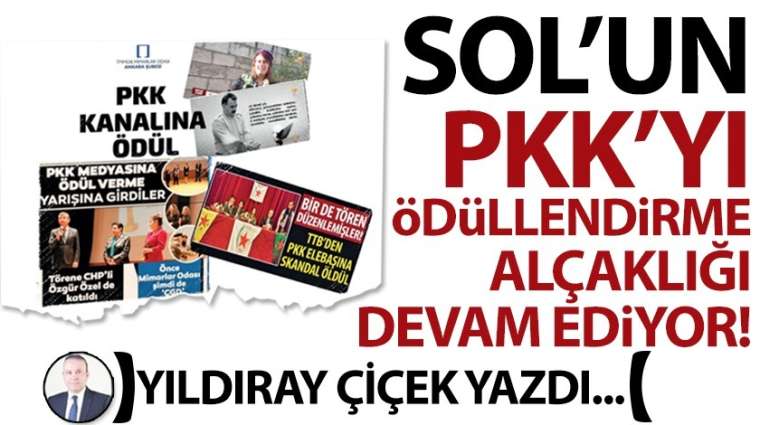 Sol'un PKK'yı ödüllendirme alçaklığı devam ediyor!