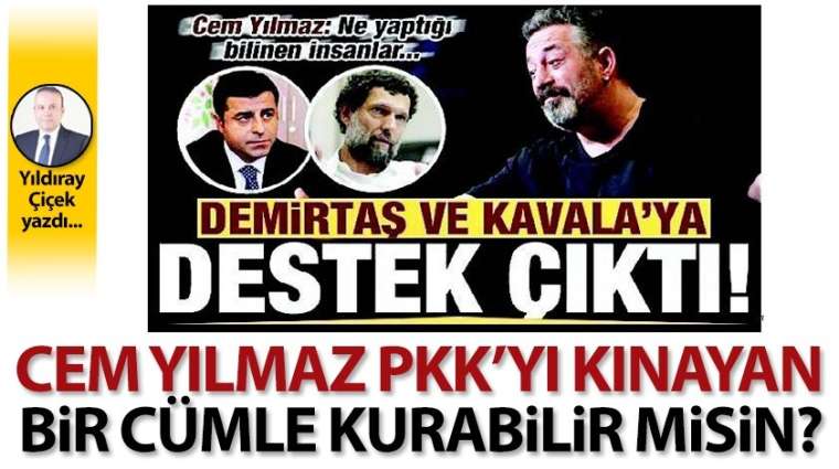 Cem Yılmaz PKK'yı kınayan bir cümle kurabilir misin?