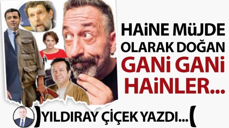 Haine müjde olarak doğan gani gani hainler...