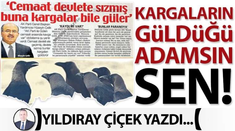 Kargaların güldüğü adamsın sen!