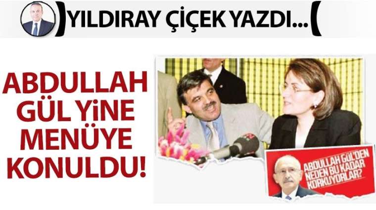 Abdullah Gül yine menüye konuldu!