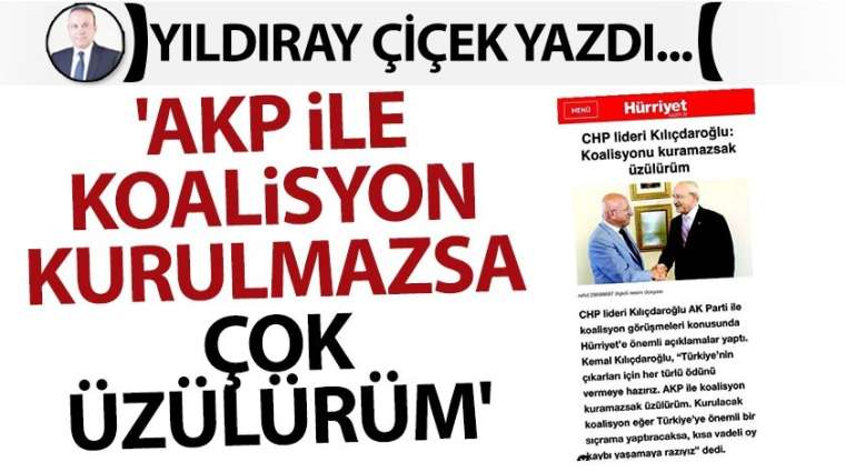 'AKP ile koalisyon kurulmazsa çok üzülürüm'