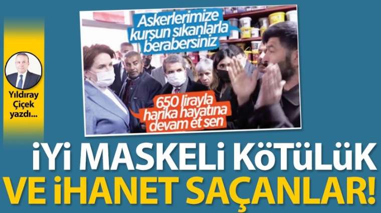 İyi maskeli kötülük ve ihanet saçanlar!