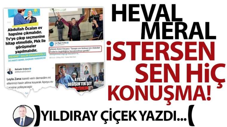 Heval Meral istersen sen hiç konuşma!