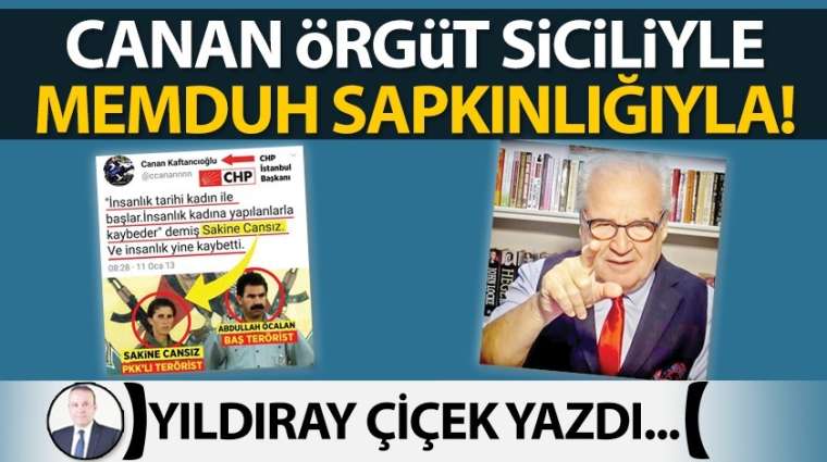 Canan örgüt siciliyle, memduh sapkınlığıyla!