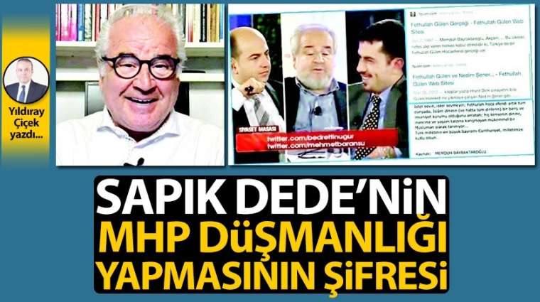 Sapık Dede'nin MHP düşmanlığı yapmasının şifresi