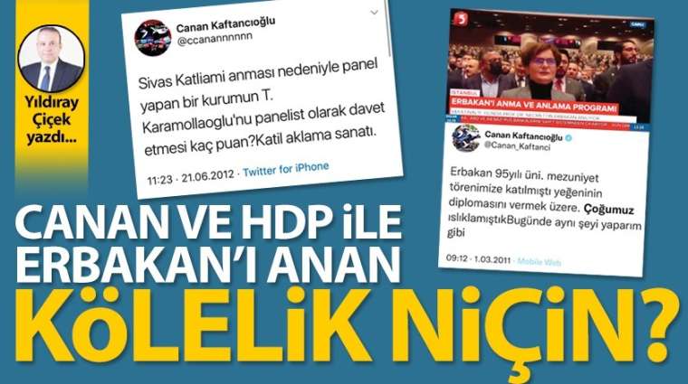 Canan ve HDP ile Erbakan'ı anan kölelik niçin?