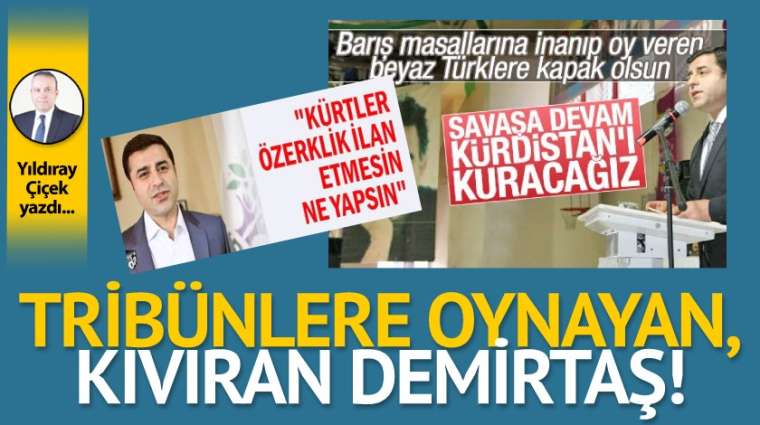 Tribünlere oynayan, kıvıran Demirtaş!