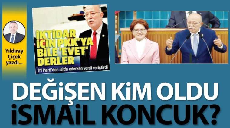 Değişen kim oldu İsmail Koncuk?