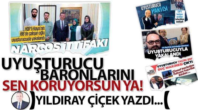 Uyuşturucu Baronlarını sen koruyorsun ya!