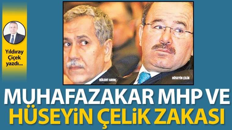 Muhafazakâr MHP ve Hüseyin Çelik zekâsı!