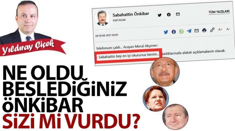 Ne oldu, beslediğiniz Önkibar Sizi mi vurdu?