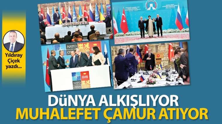 Dünya alkışlıyor, muhalefet çamur atıyor