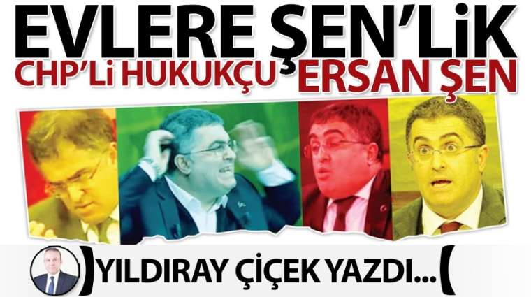 Evlere Şen'lik CHP'li hukukçu Ersan Şen