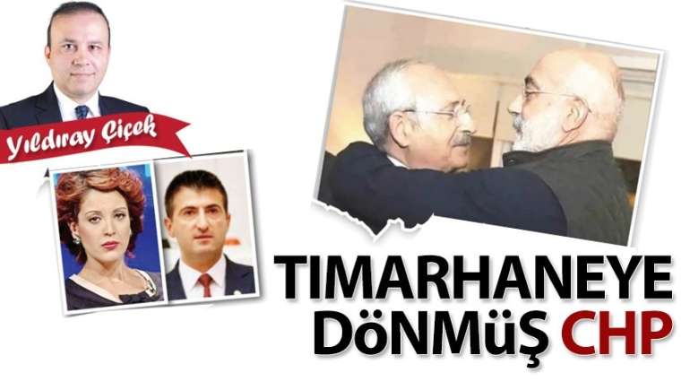 Tımarhaneye dönmüş CHP