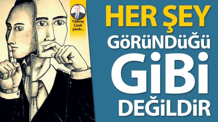 Her şey göründüğü gibi değildir