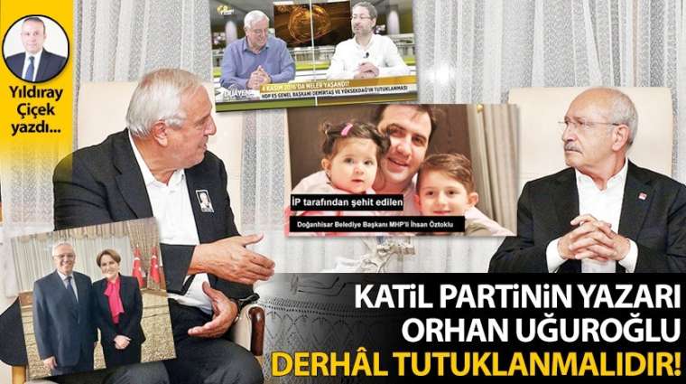 Katil partinin yazarı Orhan Uğuroğlu derhâl tutuklanmalıdır!