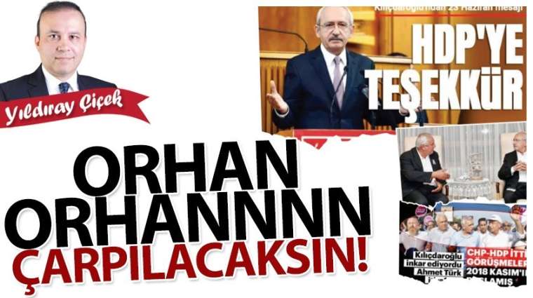 Orhan Orhannnn çarpılacaksın!