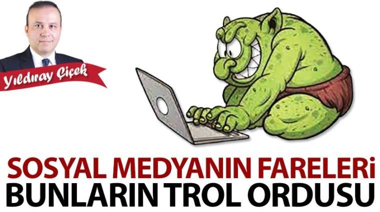 Sosyal medyanın fareleri bunların trol ordusu