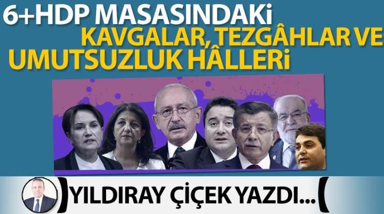 6+HDP masasındaki kavgalar, tezgâhlar ve umutsuzluk hâlleri