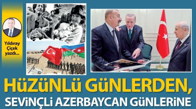 Hüzünlü günlerden, sevinçli Azerbaycan günlerine...